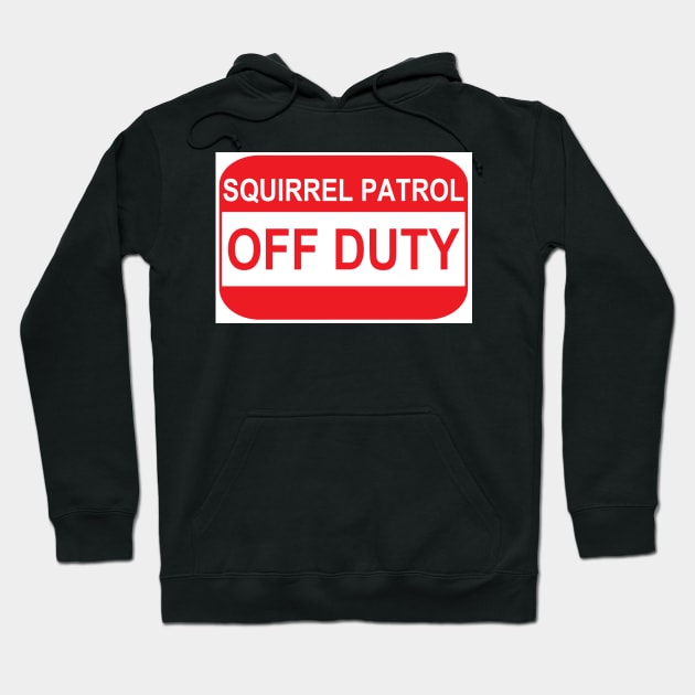 Squirrel patrol OFF DUTY Hoodie by X-TrashPanda